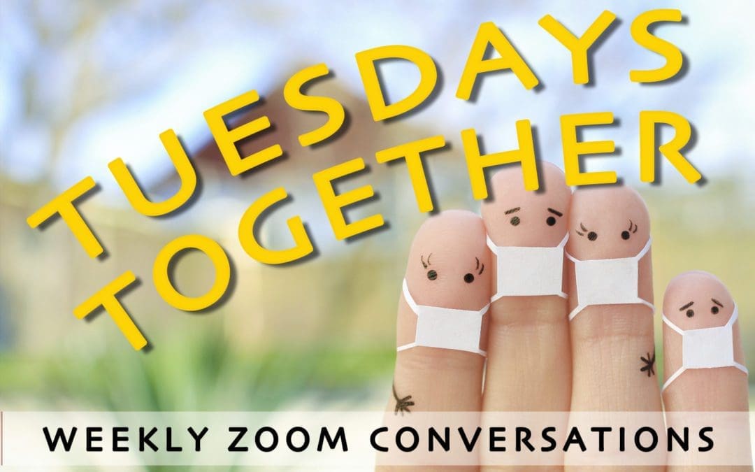 TUESDAY TOGETHER | 6-8-21