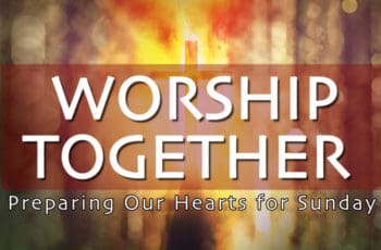 WORSHIP TOGETHER | Sunday 7-11-2021