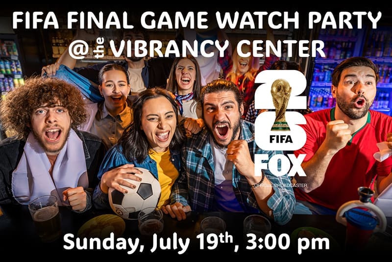 FIFA Final Game Watch Party at the Vibrancy Center